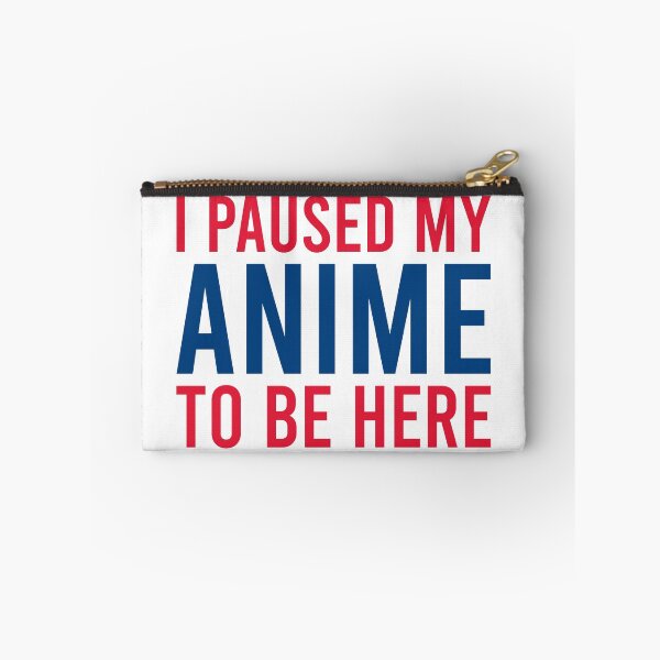 Item preview, I Paused My Anime To Be Here designed and sold by MJLdesigns.
