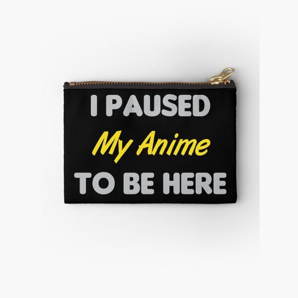 Item preview, I Paused My Anime To Be Here designed and sold by MJLdesigns.