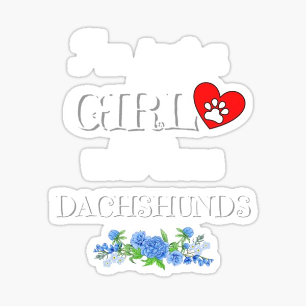 Item preview, Just a GIRL who loves DACHSHUNDS quote Funny dachshund saying designed and sold by OneTimeEngineer.