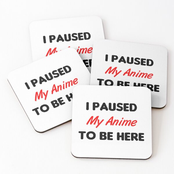 Item preview, I Paused My Anime To Be Here designed and sold by MJLdesigns.