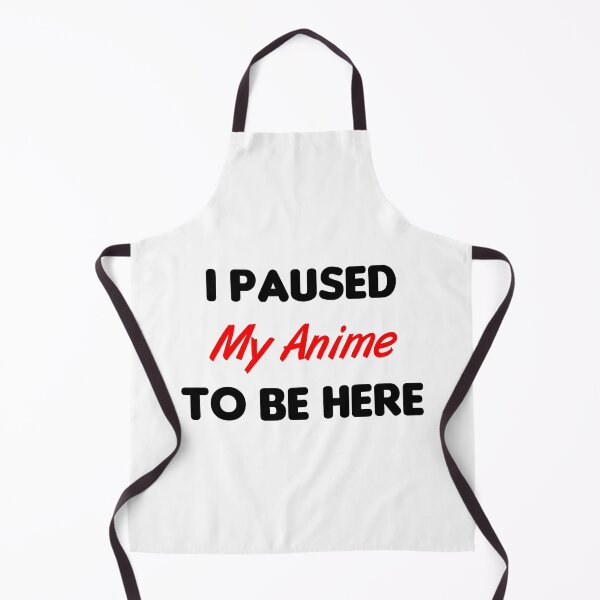 Item preview, I Paused My Anime To Be Here designed and sold by MJLdesigns.