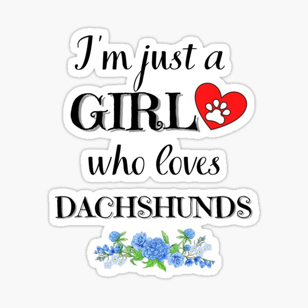 Item preview, Just a GIRL who loves DACHSHUNDS quote Funny dachshund saying designed and sold by OneTimeEngineer.