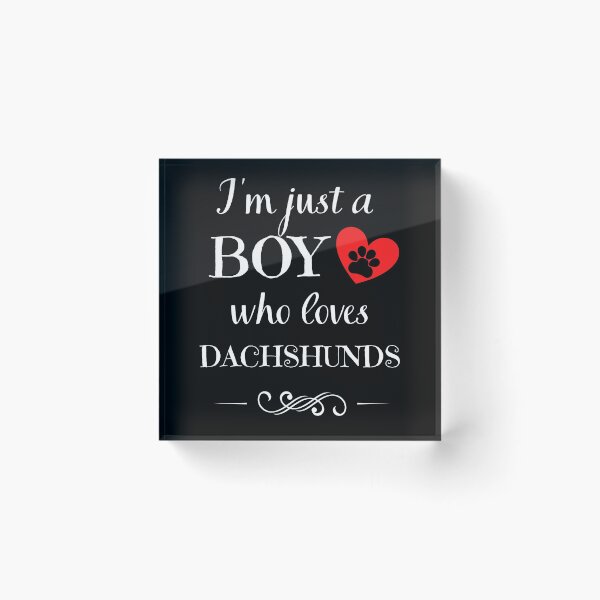 Item preview, Just a BOY who loves DACHSHUNDS quote Funny dachshund saying designed and sold by OneTimeEngineer.
