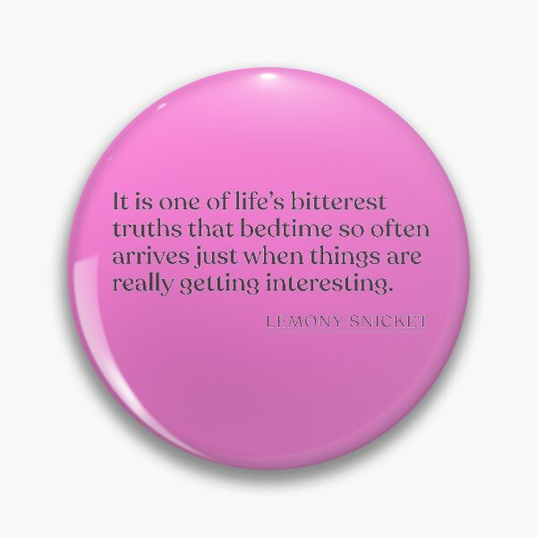 Item preview, Lemony Snicket - It is one of life's bitterest truths that bedtime so often arrives just when things are really getting interesting. designed and sold by BookQuoteMerch.