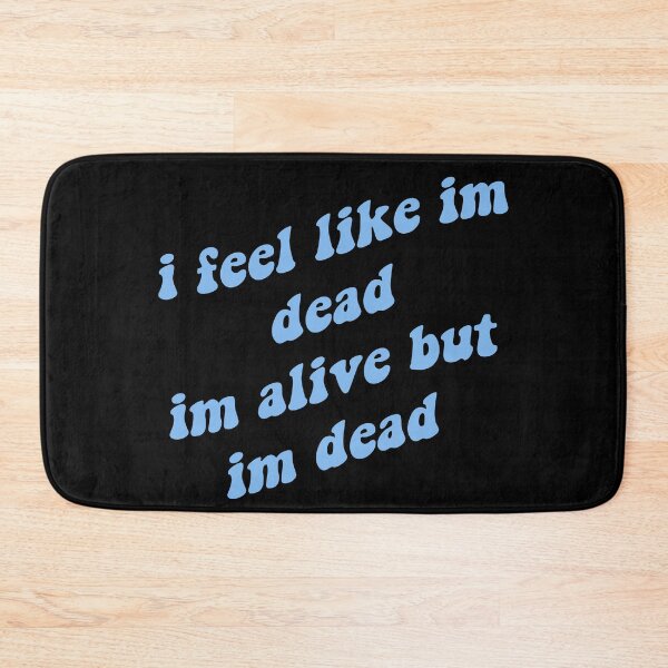 Item preview, I feel like im dead, im alive but im dead designed and sold by prehokage.