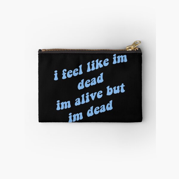 Item preview, I feel like im dead, im alive but im dead designed and sold by prehokage.