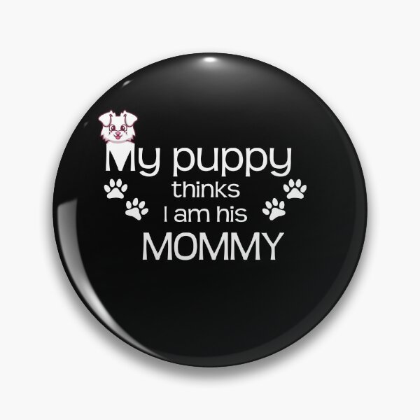 Item preview, My Puppy Thinks I Am His Mommy gift for birthday puppy lover designed and sold by FullOfDesign.