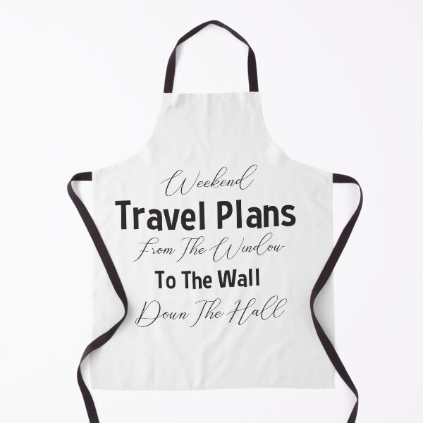 Item preview, Weekend Travel Plans From The Window To The Wall Down The Hall designed and sold by Skama87.