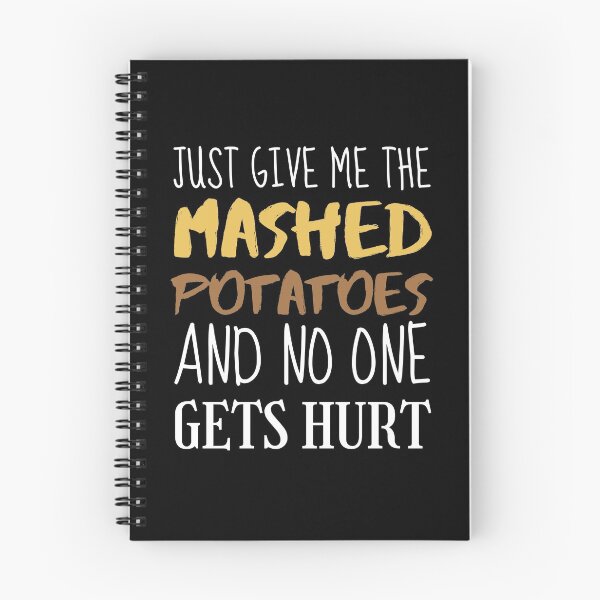 Item preview, Just Give Me The Mashed Potatoes And No One Gets Hurt, Funny Gift For Family, Holiday, Xmas, thanksgiving, feast, or Party. Great Gift For Mashed Potatoes Lovers designed and sold by PrettyAmazing.