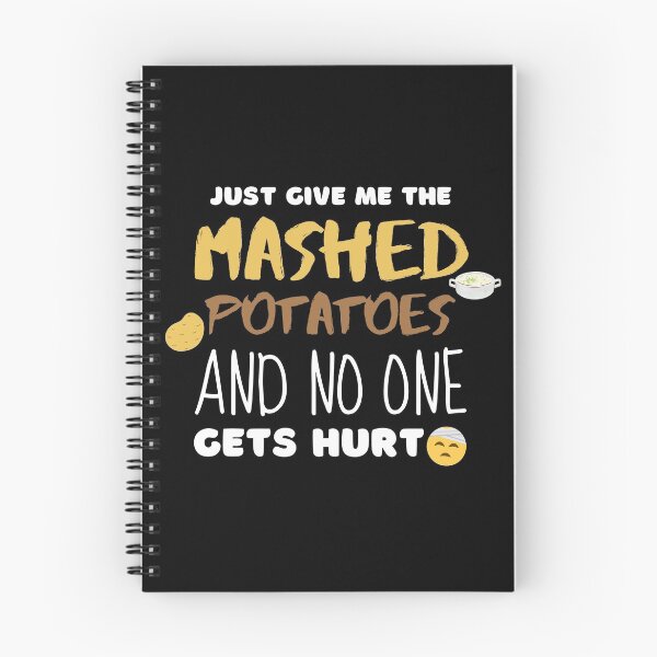 Item preview, Just Give Me The Mashed Potatoes And No One Gets Hurt, Funny Gift For Family, Holidays, Xmas, thanksgiving, feast, or Party. designed and sold by PrettyAmazing.