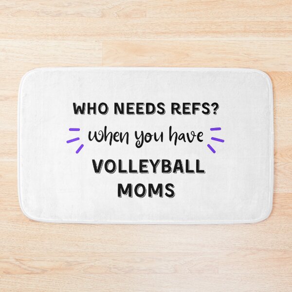 Item preview, Who needs refs when you have volleyball moms designed and sold by TheGreenGoat.