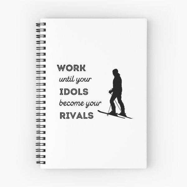Item preview, Skiing: Work until your idols become your rivals designed and sold by TheGreenGoat.