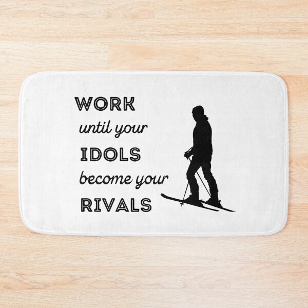 Item preview, Skiing: Work until your idols become your rivals designed and sold by TheGreenGoat.