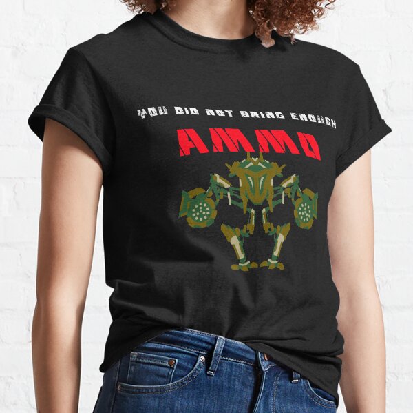 You did not bring enough AMMO Classic T-Shirt