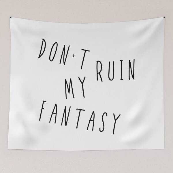 Item preview, Don't Ruin My Fantasy designed and sold by m95sim.
