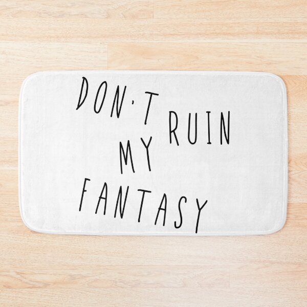 Item preview, Don't Ruin My Fantasy designed and sold by m95sim.