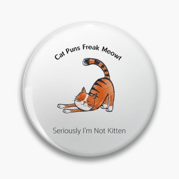 Item preview, Cat Puns Freak Meowt Seriously I'm Not Kitten,Funny Cat lover gift designed and sold by piskwi.