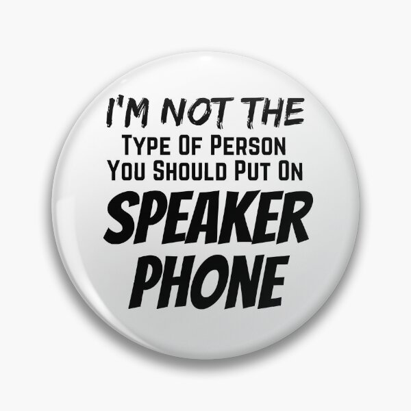 Item preview, I'm Not The Type Of Person You Should Put On Speaker Phone designed and sold by Joy Poddar.