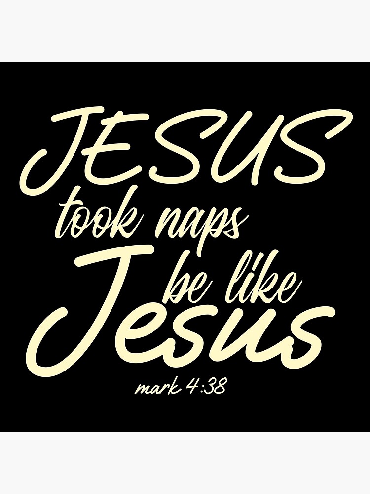 jesus took naps be like jesus by ds-4