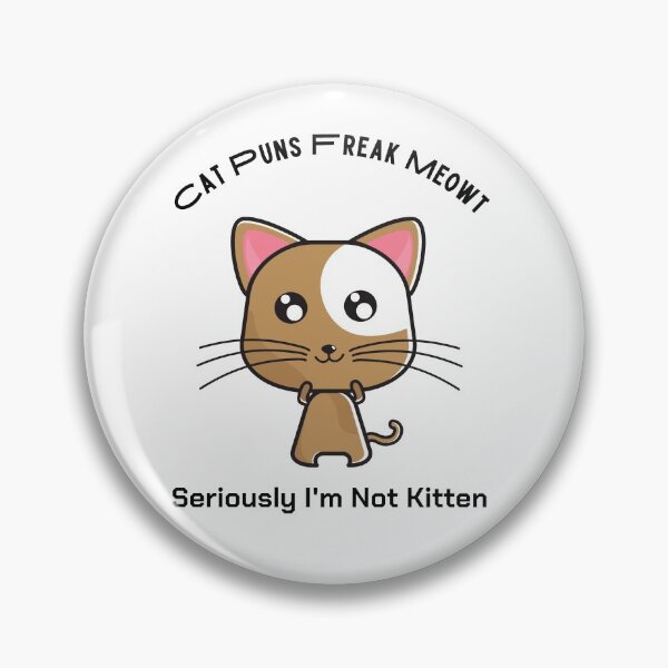 Item preview, Cat Puns Freak Meowt Seriously I'm Not Kitten,Funny Cat lover gift designed and sold by piskwi.