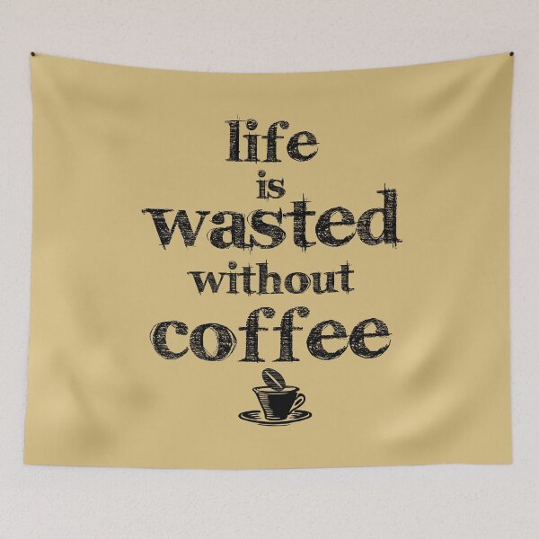Item preview, life is a waste without coffee designed and sold by PaulS34.
