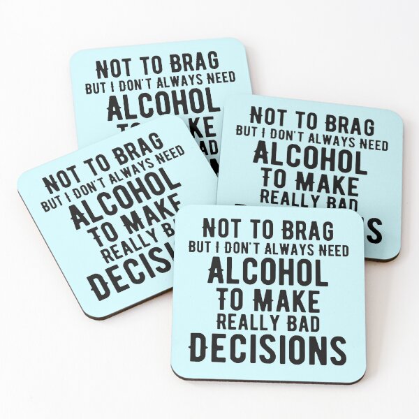 Item preview, I Don't Need Alcohol To Make Bad Decisions designed and sold by Joy Poddar.