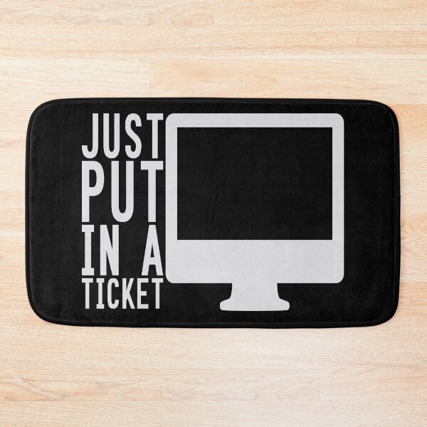 Item preview, Just Put In A Ticket For Help Desk & Tech Support  designed and sold by e-z4k.