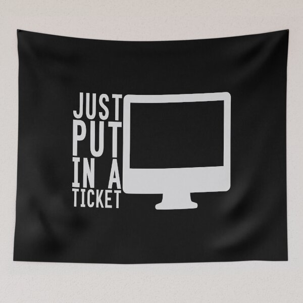 Item preview, Just Put In A Ticket For Help Desk & Tech Support  designed and sold by e-z4k.