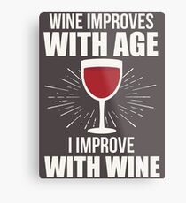 Wine Improves With Age I Improve With Wine T Shirt Metal Print