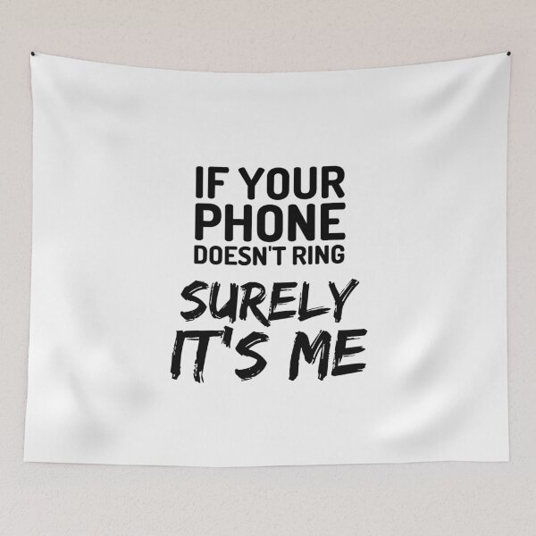 Item preview, If Your Phone Doesn't Ring It's Me designed and sold by Joy Poddar.