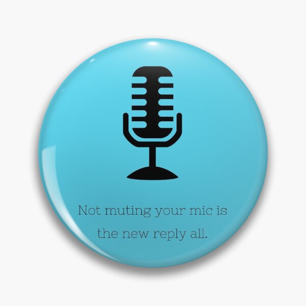 Item preview, Not Muting Your Mic is the New Reply All designed and sold by calmblissmind.