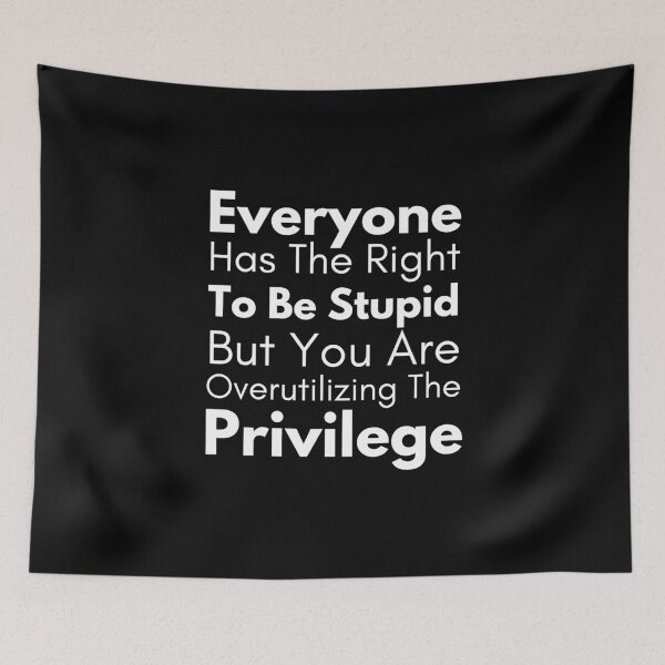 Item preview, Everyone Has The Right To Be Stupid But You Are Over Utilizing The Privilege designed and sold by Joy Poddar.