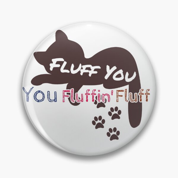 Item preview, Fluff You You Fluffin Fluff Shirt designed and sold by Amon68Shop.