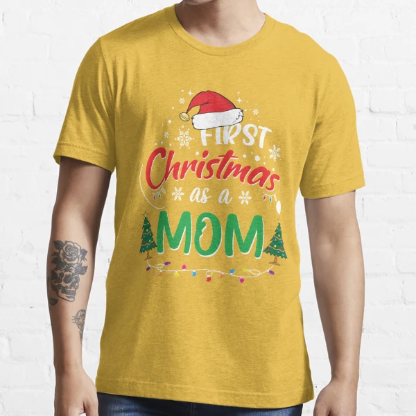 First Christmas As A Mom Funny Xmas Mothers Shirt, Best Christmas Gifts For New  Moms