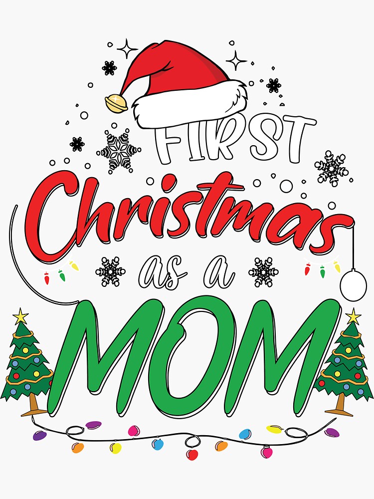 First Christmas As A Mom Funny 1st Christmas Gifts for New Mom Mommy Moms   Sticker for Sale by clothesy7