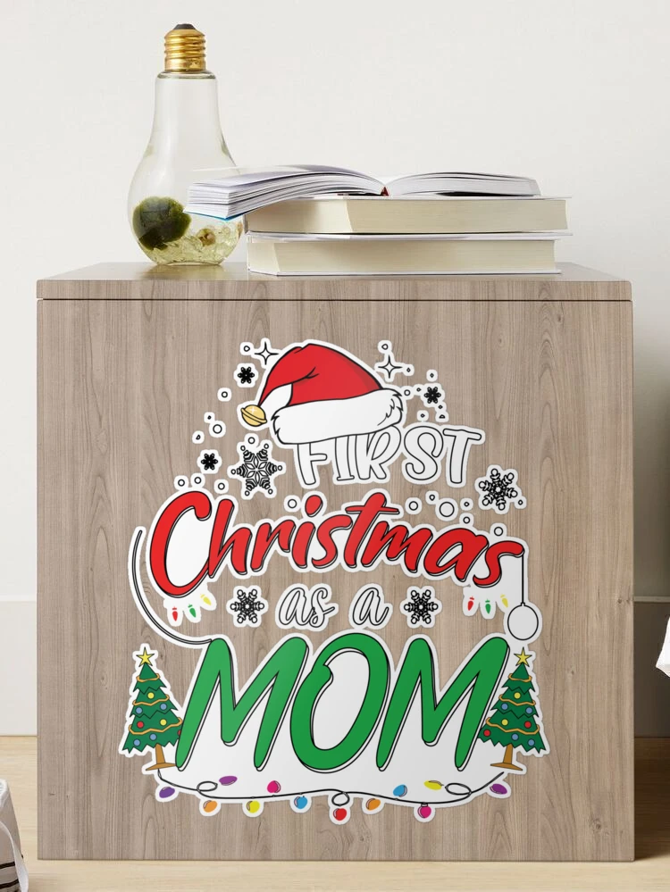 First Christmas As A Mom Funny 1st Christmas Gifts for New Mom Mommy Moms   Sticker for Sale by clothesy7