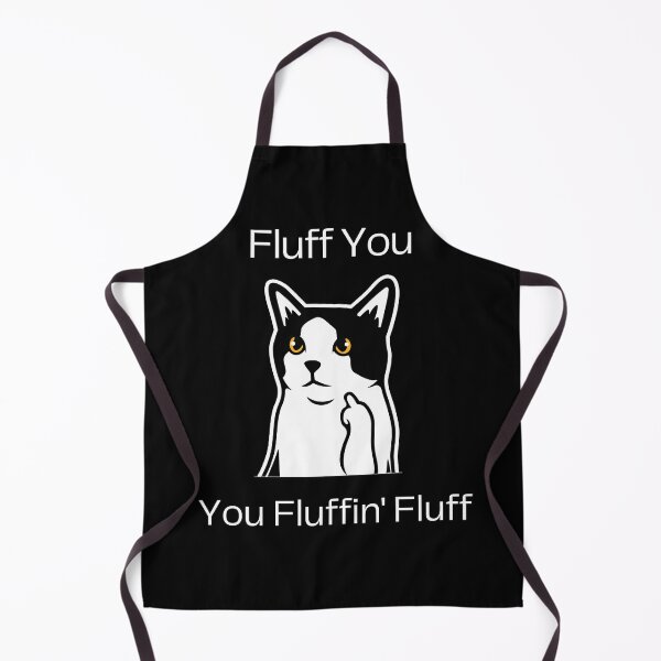 Item preview, Cat Lover Humor - Fluff You, You Fluffin' Fluff designed and sold by Maful.