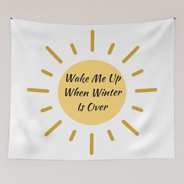 Item preview, Wake Me Up When Winter Is Over designed and sold by Macka137.