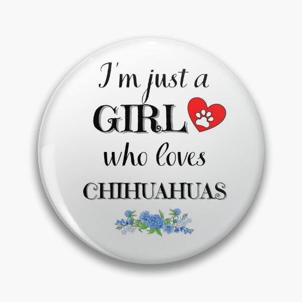 Item preview, Just a girl who loves chihuahuas quote Funny chihuahua saying designed and sold by OneTimeEngineer.