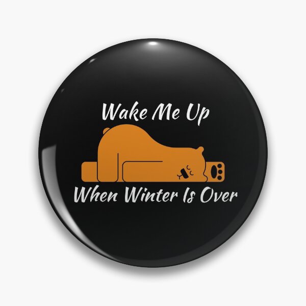 Item preview, Wake Me Up When Winter Is Over designed and sold by Macka137.