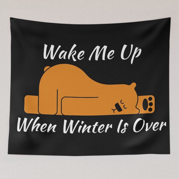 Item preview, Wake Me Up When Winter Is Over designed and sold by Macka137.