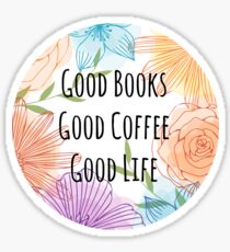 Good Books Good Coffee Good Life Sticker