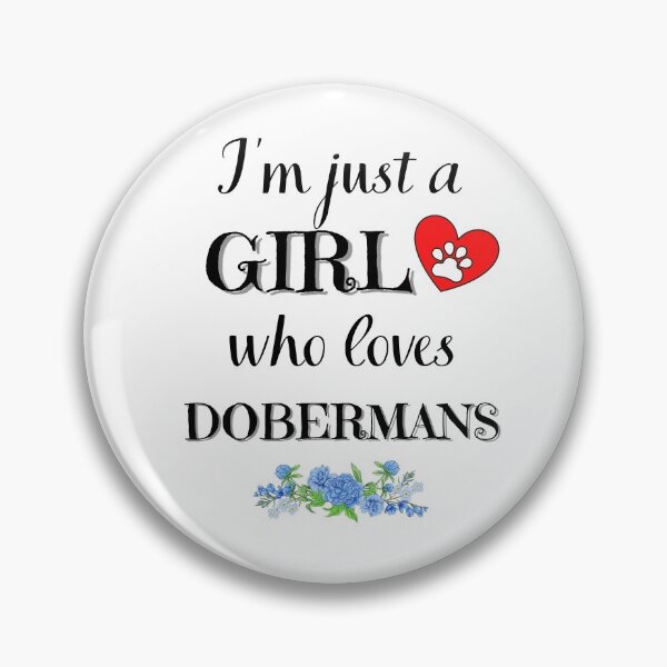 Item preview, Just a girl who loves DOBERMANS quote Funny DOBERMAN saying designed and sold by OneTimeEngineer.