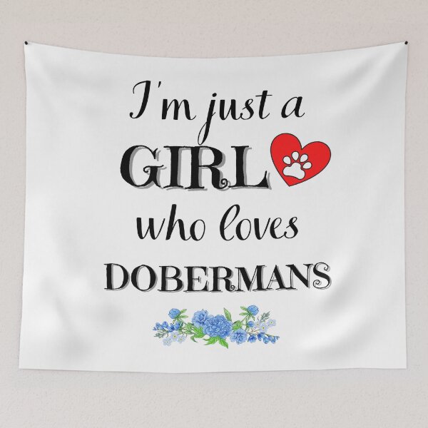 Item preview, Just a girl who loves DOBERMANS quote Funny DOBERMAN saying designed and sold by OneTimeEngineer.