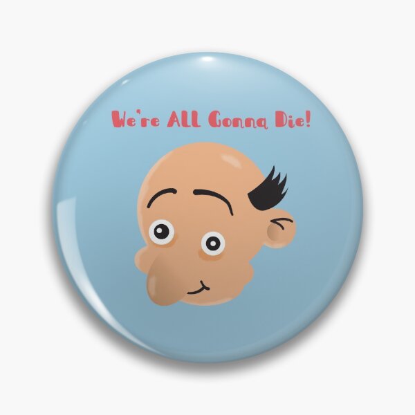 Item preview, We're All Gonna' Die! designed and sold by Taggart-and-Son.