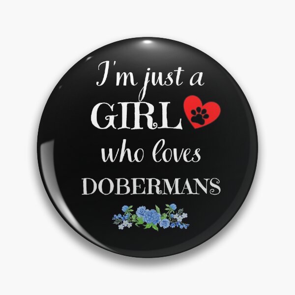 Item preview, Just a girl who loves DOBERMANS quote Funny DOBERMAN saying designed and sold by OneTimeEngineer.