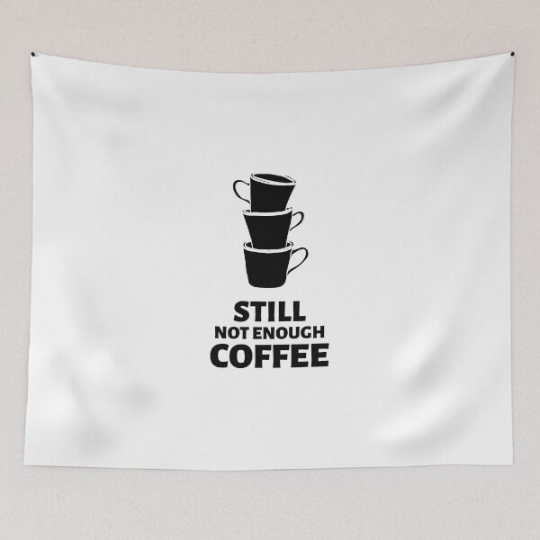 Item preview, Still not enough coffee designed and sold by capaa.