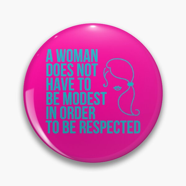Item preview, A Woman Does Not Have to Be Modest in Order to Be Respected designed and sold by The Sober Art.