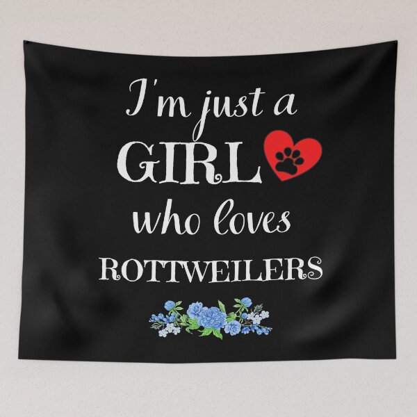 Item preview, Just a girl who loves rottweilers quote Funny rottweiler saying designed and sold by OneTimeEngineer.