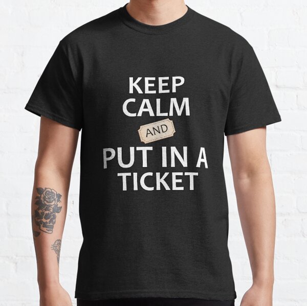 Item preview, KEEP CALM AND PUT IN A TICKET Help Desk And Tech Support designed and sold by e-z4k.